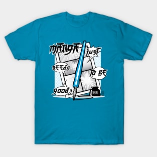 Manga Just Needs To Be Good! T-Shirt